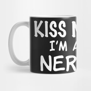 Kiss Me I'm a Nerd Mug